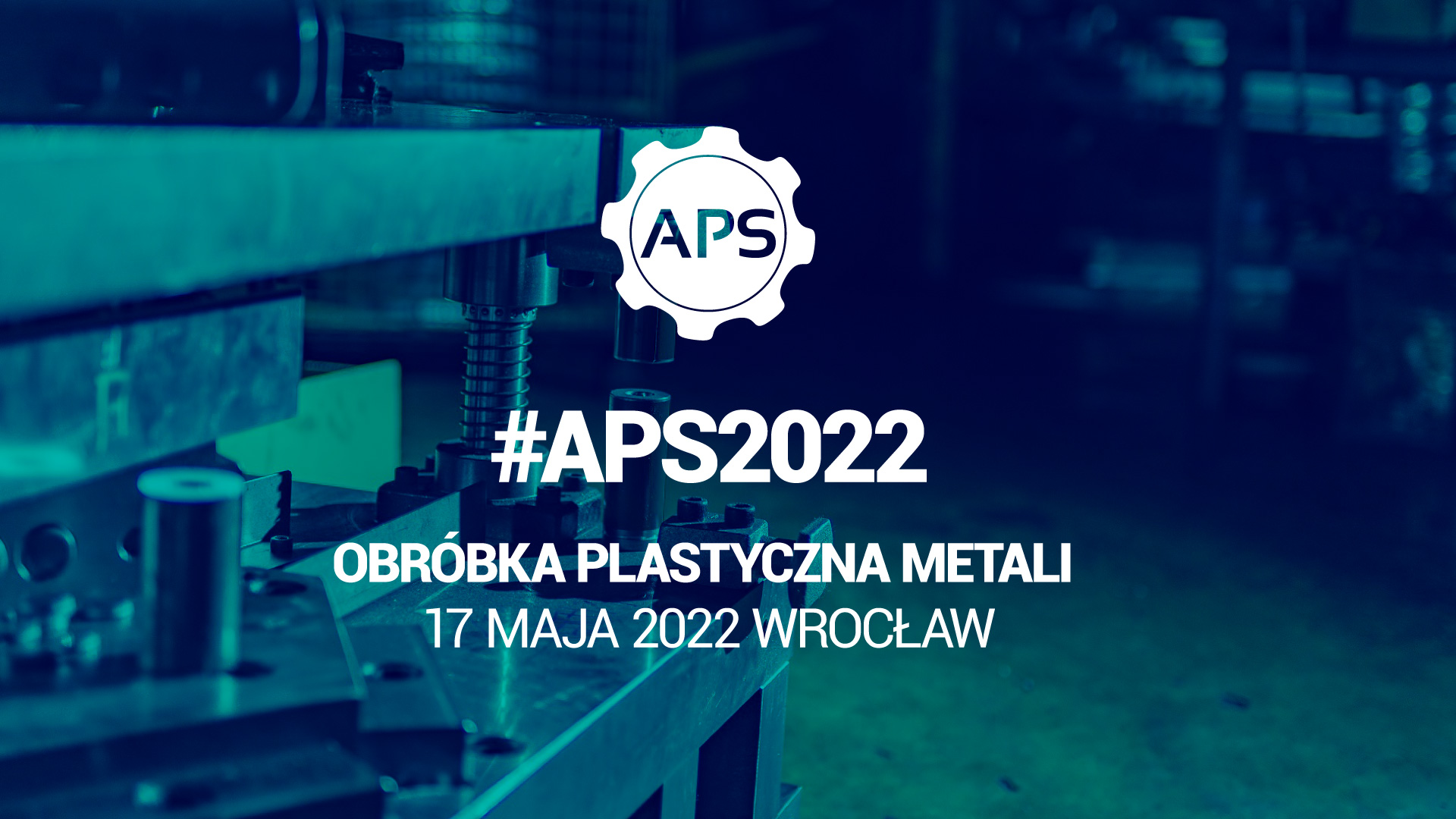 Specjalistyczne szkolenie #APS2022 Obróbka plastyczna metali