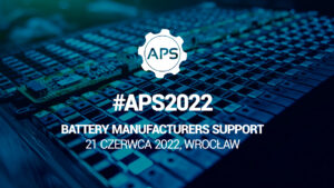 Battery manufacturers support podczas #APS2022 - 21 czerwca we Wrocławiu