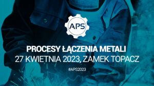 APS Procesy łączenia metali 2023